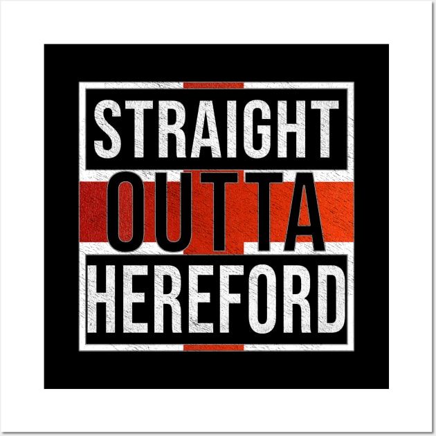 Straight Outta Hereford - Gift for England From Hereford Wall Art by Country Flags